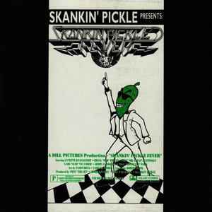 Skankin' Pickle Fever