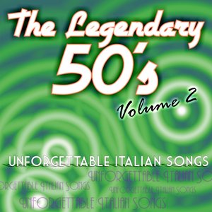 The legendary 50's, Vol. 2 (Unforgettable italian songs)