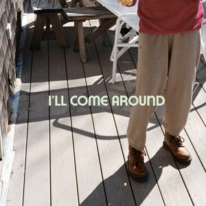 I'll Come Around