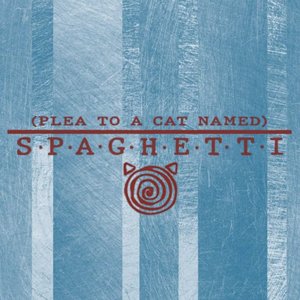 (Plea to a Cat Named) Spaghetti - Single