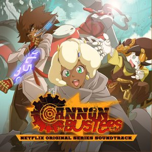 Cannon Busters (Netflix Original Series Soundtrack)