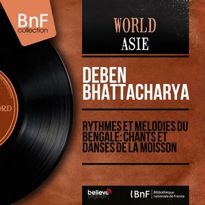 Rythmes et mélodies du Bengale: chants et danses de la moisson (Mono Version)