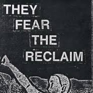 They Fear The Reclaim