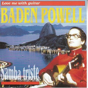 BADEN POWELL Love me with Guitar Samba triste