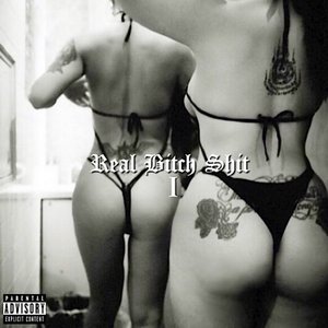 REAL BITCH SHIT I