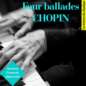 Chopin : Four Ballades