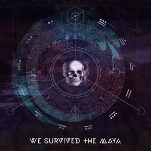 We Survived The Maya