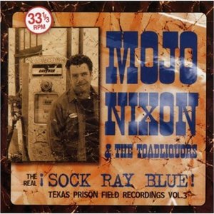 !Sock Ray Blue! by Mojo Nixon & the Toadliquors