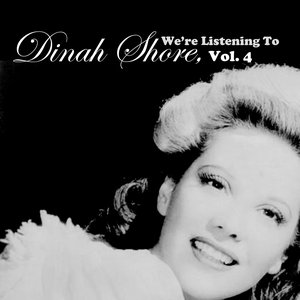 We're Listening To Dinah Shore, Vol. 4