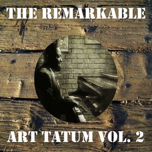 The Remarkable Art Tatum, Vol. 2