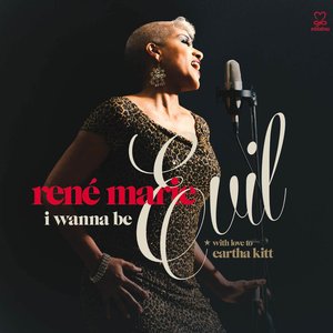 I Wanna Be Evil (With Love to Eartha Kitt)