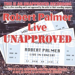 Robert Palmer Live (Unapproved)