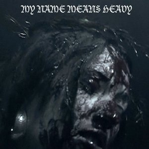 My Name Means Heavy (demo version)