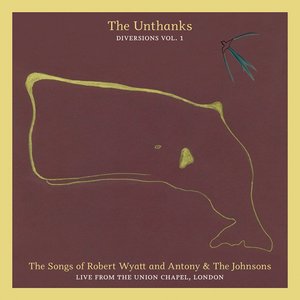 The Songs of Robert Wyatt and Antony & the Johnsons, Live from the Union Chapel (Diversions Vol. 1)