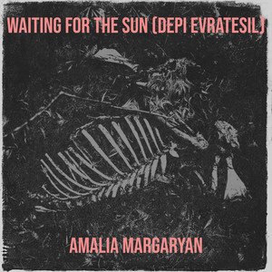 Waiting for the Sun (Depi Evratesil)