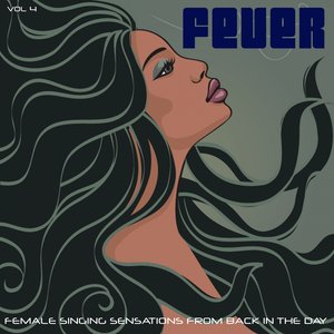 Fever, Vol. 4 (Female Singing Sensations from Back in the Day)