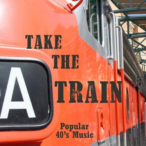 Take The A Train - Popular 40s Music - 40s Music