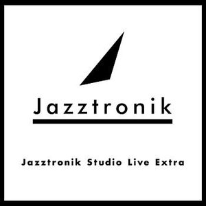 Jazztronik Studio Live Extra