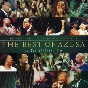 Image for 'Bishop Carlton Pearson Presents The Best Of Azusa... Yet Holdin' On'