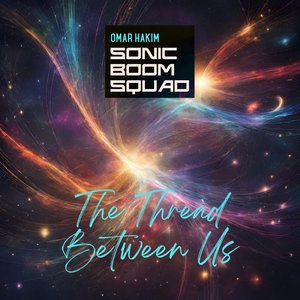 The Thread Between Us (feat. Omar Hakim) - Single