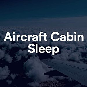 Aircraft Cabin Sleep - Continuous Loopable