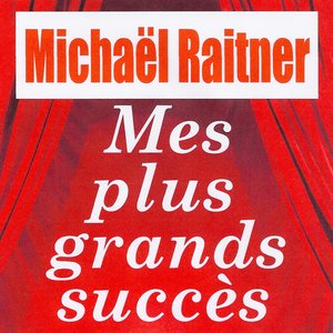 Mes plus grands succès - Michaël Raitner
