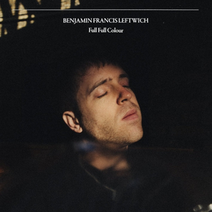 Benjamin Francis Leftwich - Full Full Colour - Single - Zortam Music