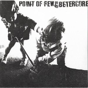 Point of Few / Betercore