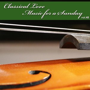 Classical Love - Music for a Sunday Vol 48