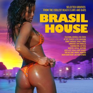 Brasil House (Selected Grooves from the Coolest Beach Clubs and Bars)