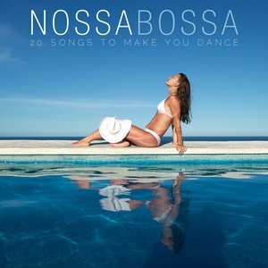 Nossa Bossa - 20 Songs to Make You Dance