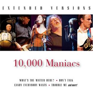 10,000 Maniacs: Extended Versions