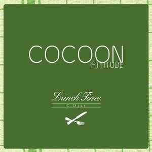 Cocoon Attitude: Lunch Time
