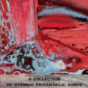 A Collection of Strange Psychedelic Songs