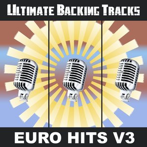 Ultimate Backing Tracks: Euro Hits, Vol. 3