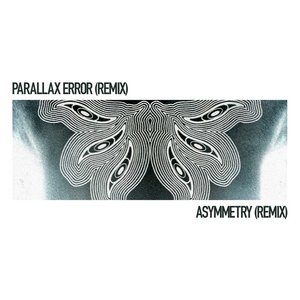 Parallax Error / Asymmetry (Remixed)