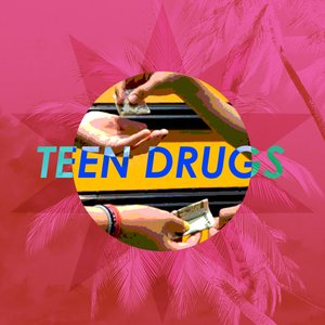 Image for 'TEEN DRUGS'