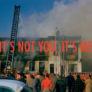 It's Not You, It's Me