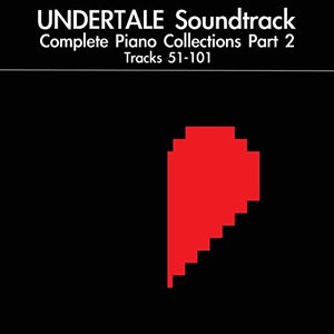 UNDERTALE Soundtrack Complete Piano Collections, Pt. 2: Tracks 51-101