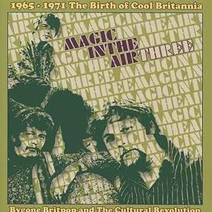 Magic In The Air Three (1965-1971 The Birth Of Cool Britannia)