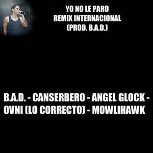 Yo No Le Paro (Remix Internacional) [feat. B.A.D., Ovni, Angel Glock & Mowlihawk]