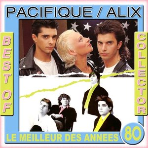 Best Of Collector: Pacifique / Alix (Le meilleur des années 80)