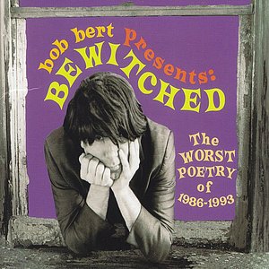 The Worst Poetry of 1986-1993 (Bob Bert Presents: Bewitched )