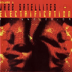 Jazz Satellites, Volume 1: Electrification