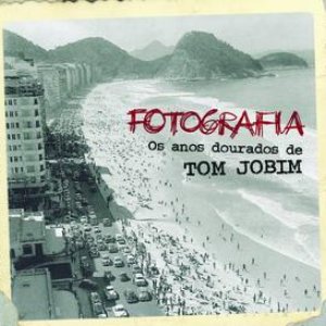 Fotografia - Os Anos Dourados De Tom Jobim