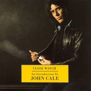 Close Watch - An Introduction To John Cale