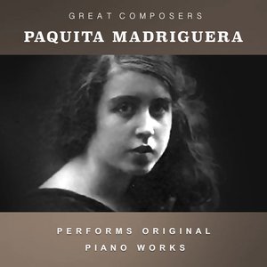 Paquita Madriguera Performs Original Piano Works