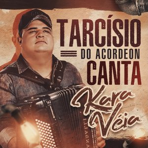 Tarcísio do Acordeon Canta Kara Véia