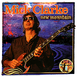 Mick Clarke - New Mountain - Zortam Music