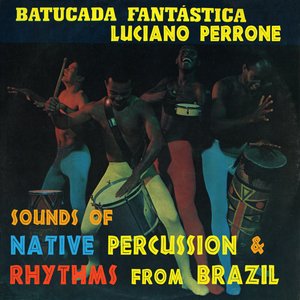 Batucada Fantastica - Sounds Of Native Percussion & Rhythms From Brazil